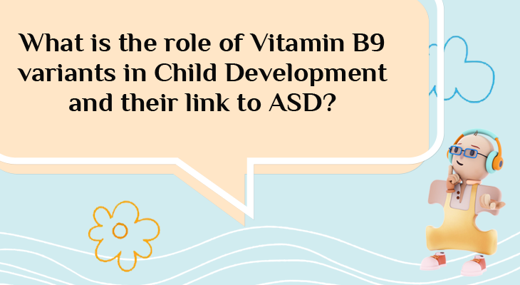 What is the role of Vitamin B9 variants in Child Development and their link to ASD?